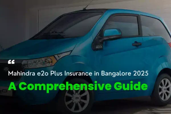 Mahindra e2o Plus Insurance in Bangalore 2025