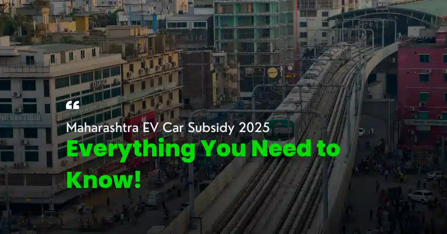 Maharashtra EV car subsidy 2025 - eligibility, benefits, and process explained