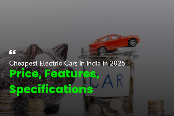 Cheapest Electric Cars in India in 2025Price, Features, Specifications